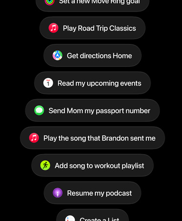 Screen with Siri AI requests, including Set a new Move Ring goal, Play Road Trip Classics, Get directions Home, Read my upcoming events, Send Mom my passport number, Play the song Brandon sent me, Add song to workout playlist, Resume my podcast