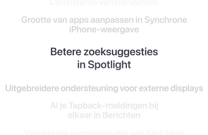 Een verticale lijst met features, met Betere zoeksuggesties in Spotlight in het midden in vet weergegeven. De features erboven en eronder vervagen in de achtergrond.