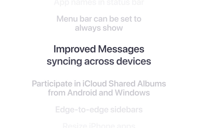 A vertical list of features, with “Improved Messages syncing across devices” displayed in bold at the center. Surrounding features fade into the background above and below.